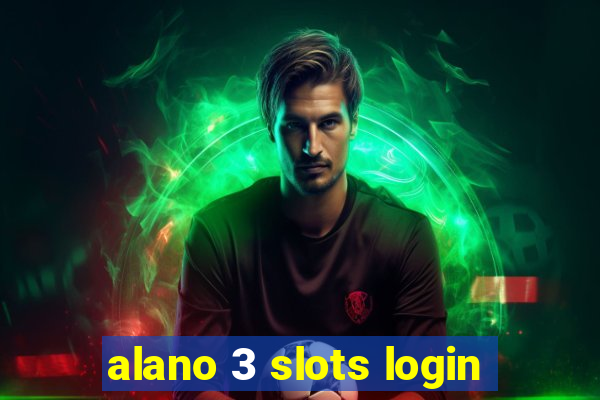 alano 3 slots login